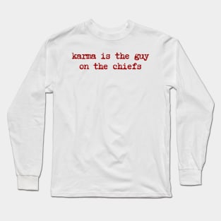 Karma is the guy on the chiefs Long Sleeve T-Shirt